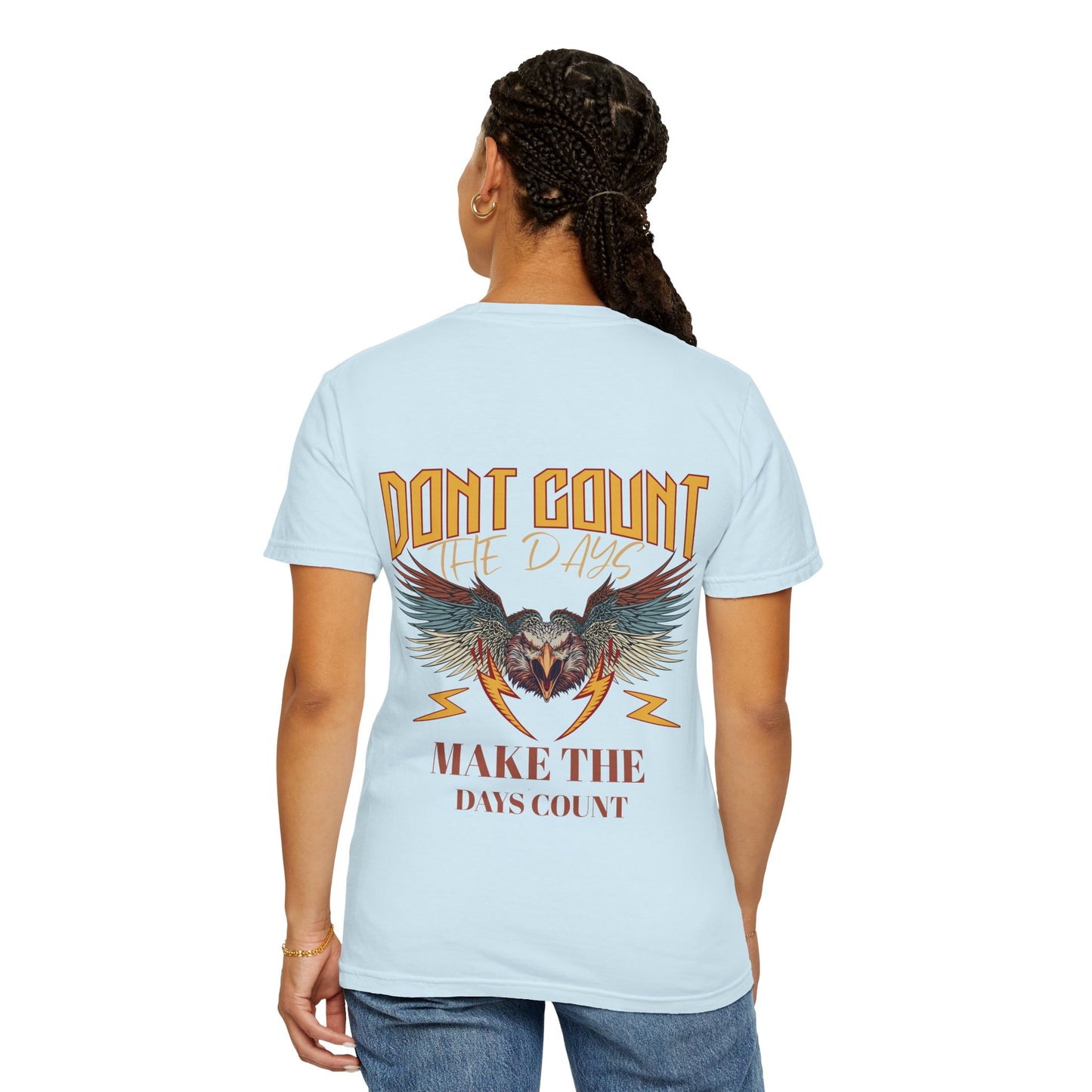Dont count the days T-shirt