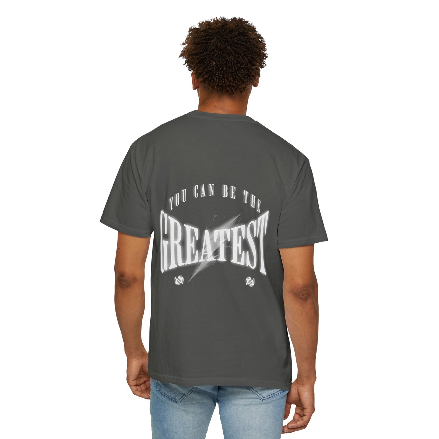 You can be the greatest T-shirt