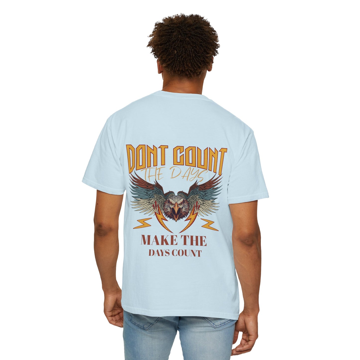 Dont count the days T-shirt