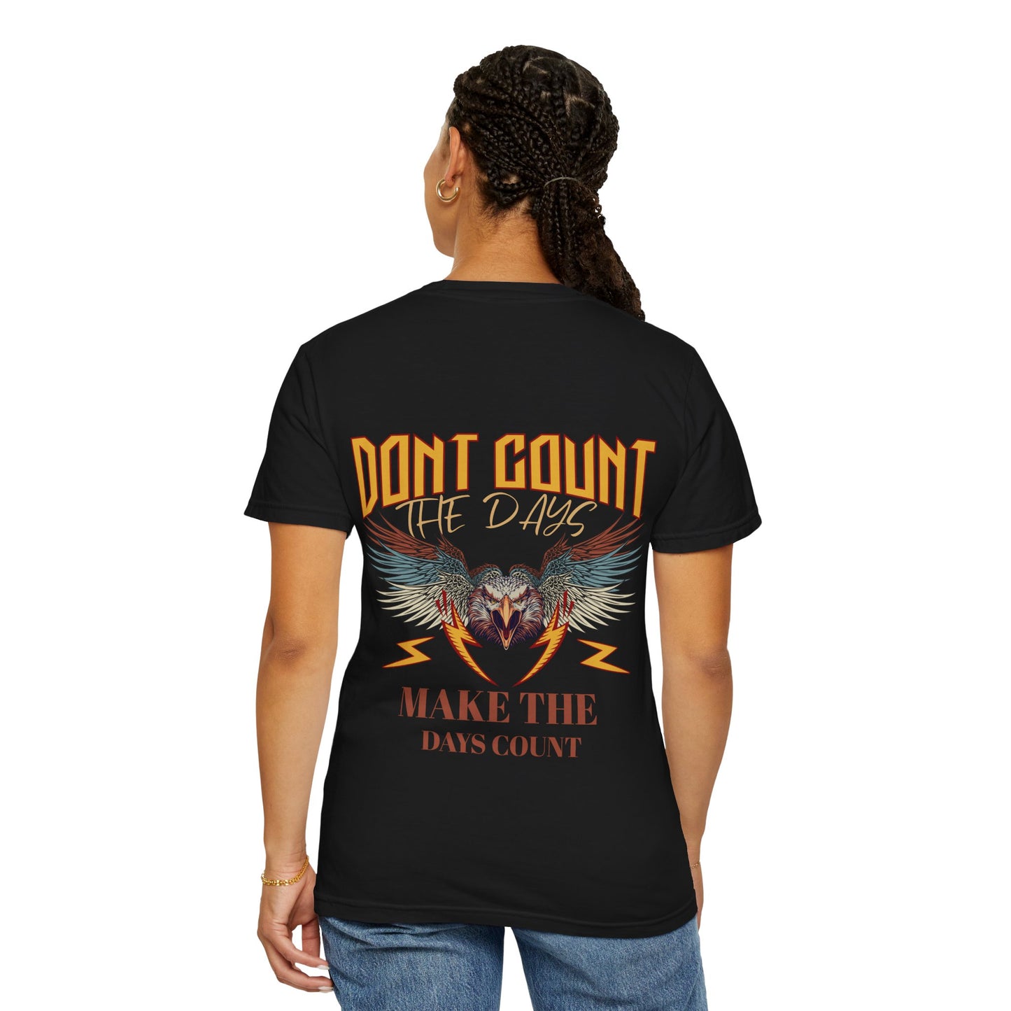 Dont count the days T-shirt