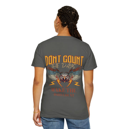 Dont count the days T-shirt