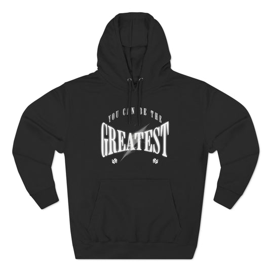 You can be the greatest Hoodie