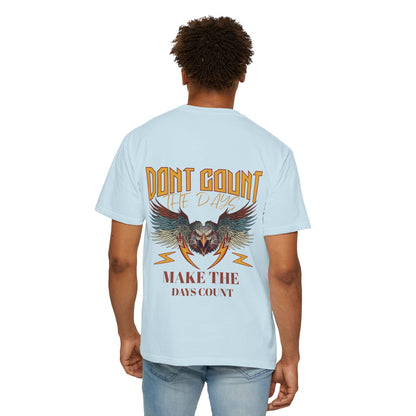 Dont count the days T-shirt
