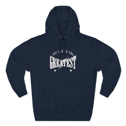 You can be the greatest Hoodie