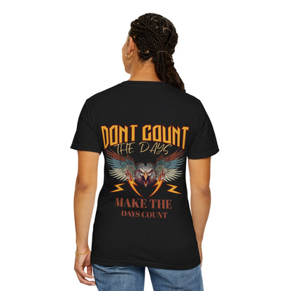 Dont count the days T-shirt